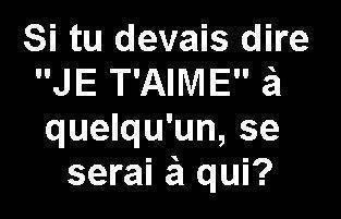 alors à qui le dirai - tu